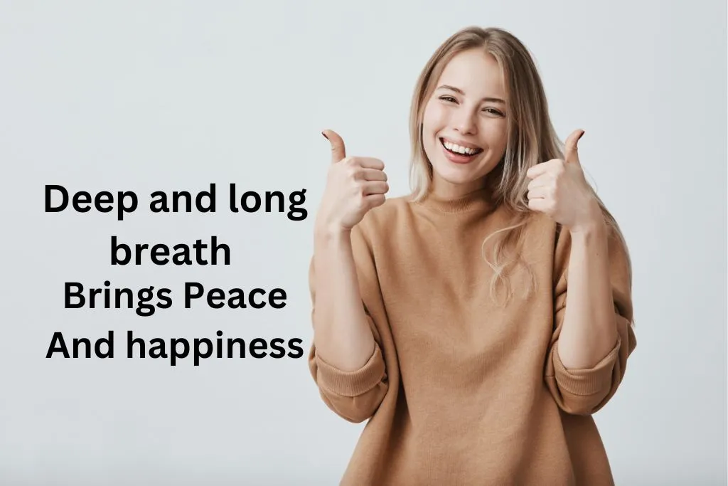 Deep and long breath brings peace and happiness