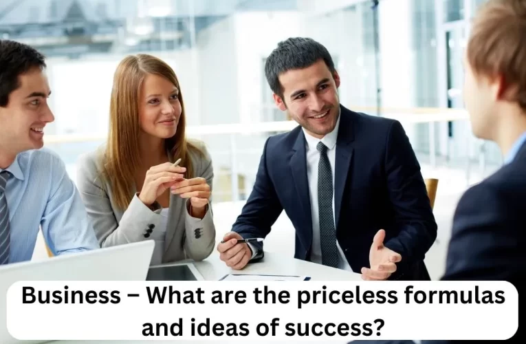 Business – What are the priceless formulas and ideas of success?