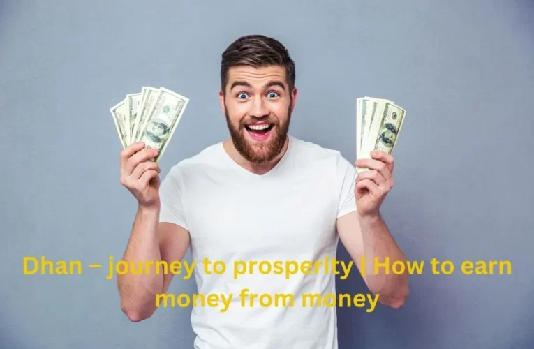 Dhan Journey to Prosperity | How to earn money from money