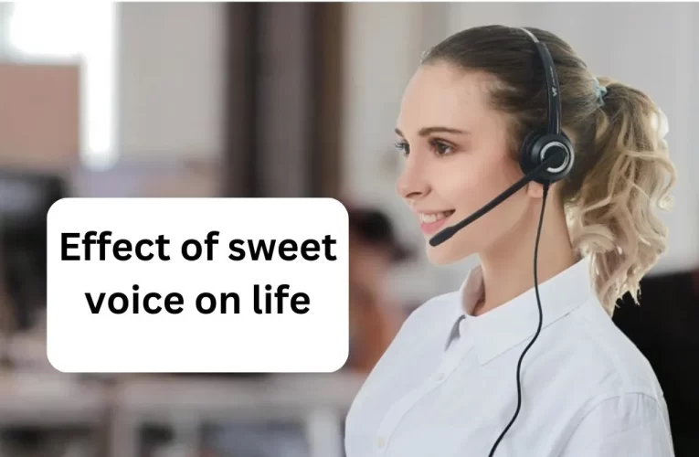 Effect of sweet voice on life