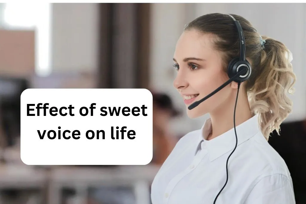 Effect of sweet voice on life