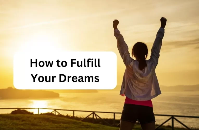 How to fulfil your dreams