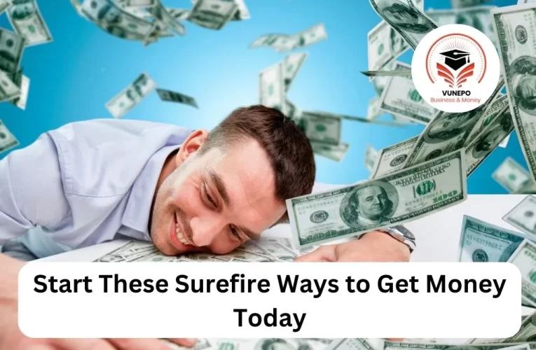 start these surefire ways to get money today